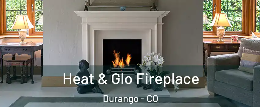  Heat & Glo Fireplace Durango - CO